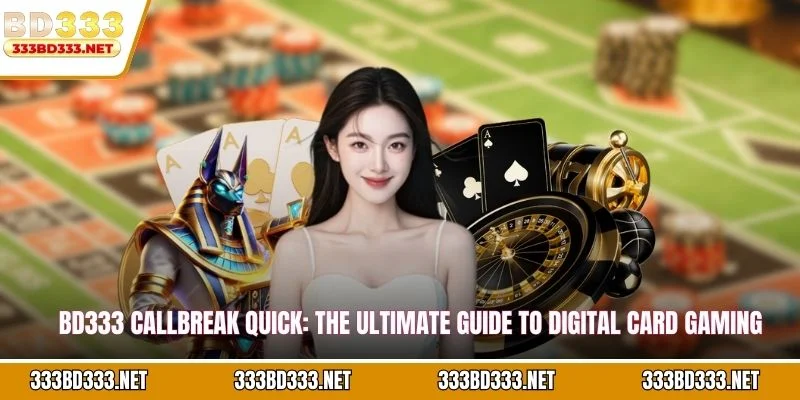 BD333 Callbreak Quick