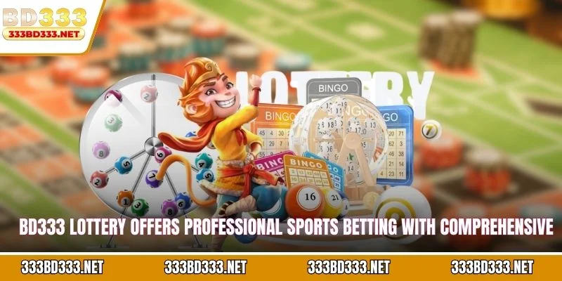 BD333 Lottery offers professional sports betting with comprehensive coverage