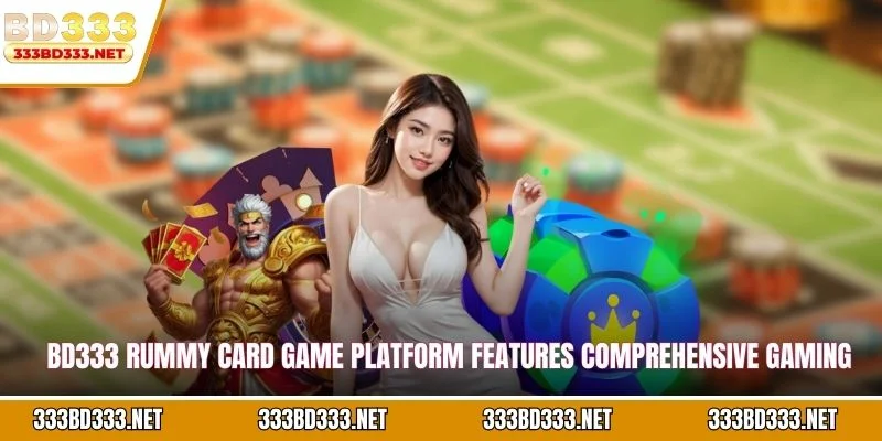 BD333 Rummy card game platform features comprehensive gaming solutions