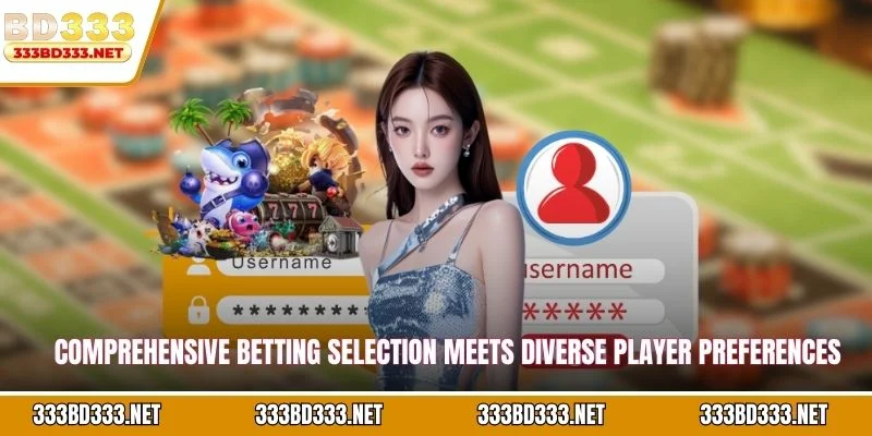 Comprehensive betting selection meets diverse player preferences
