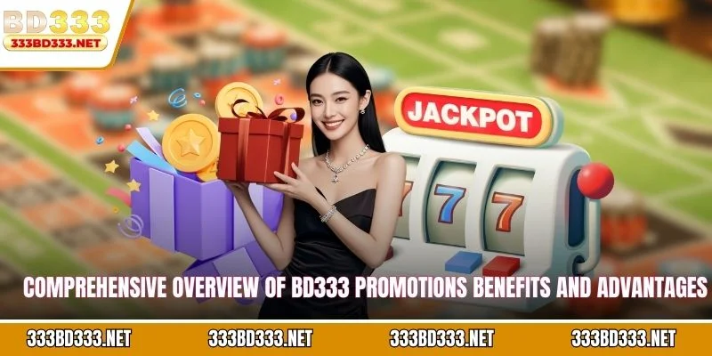 Comprehensive overview of BD333 promotions benefits and advantages