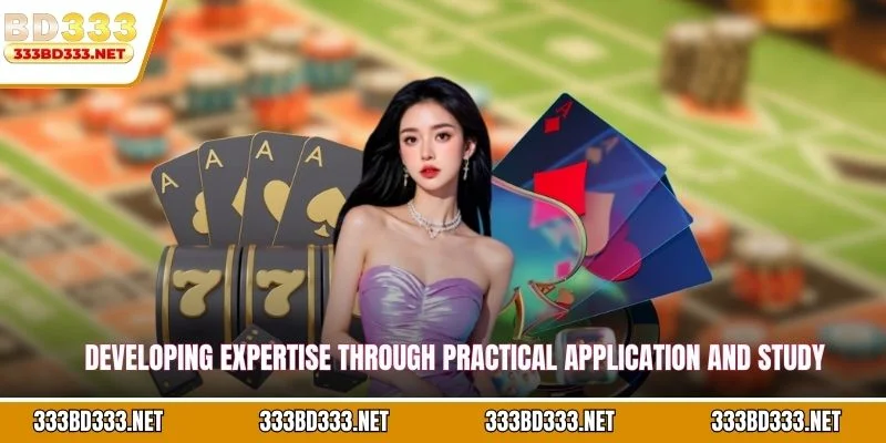 Developing expertise through practical application and study