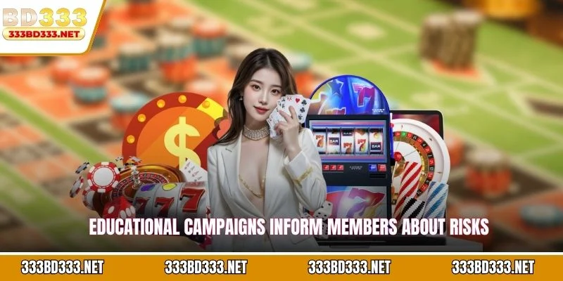 Educational campaigns inform members about risks
