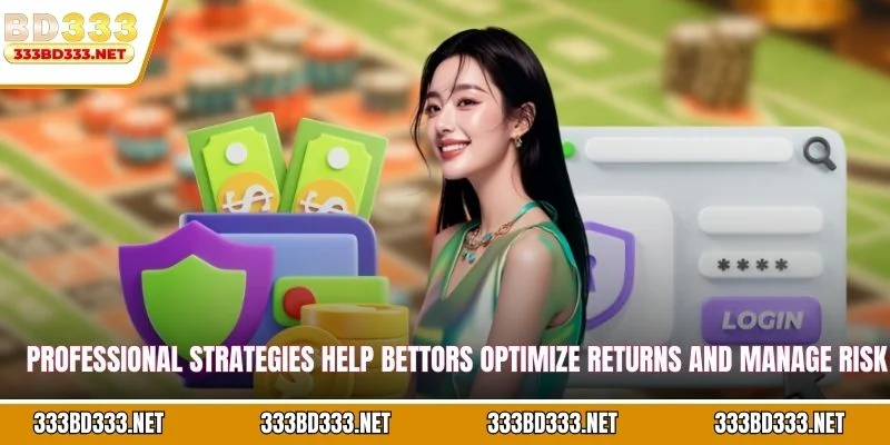 Professional strategies help bettors optimize returns and manage risk