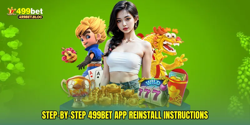 Step-by-step 499Bet app reinstall instructions
