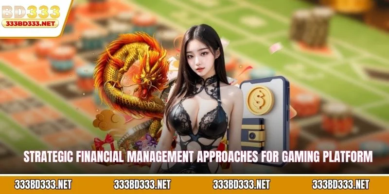 Strategic financial management approaches for gaming platform members