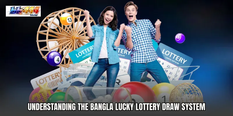 Understanding the Bangla Lucky Lottery Draw System