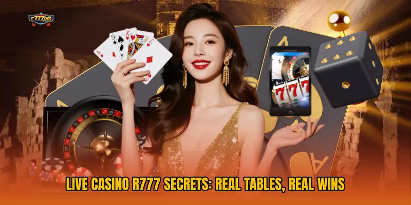 Live Casino R777 Secrets: Real Tables, Real Wins