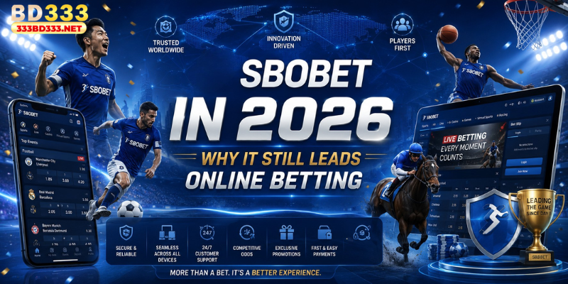 SBOBET in 2026: Why It Still Leads Online Betting