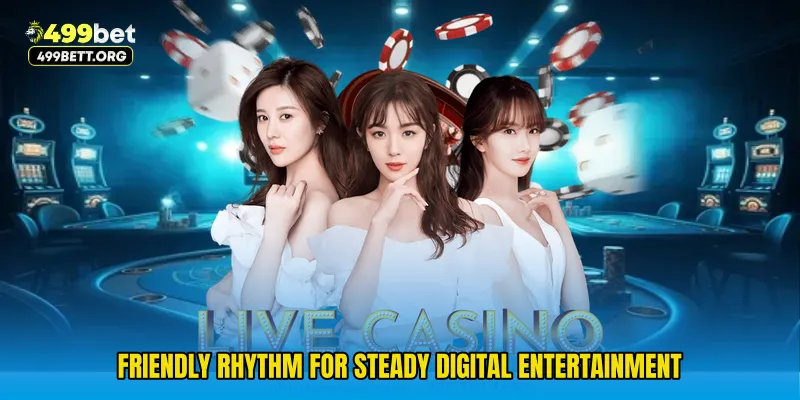 Friendly rhythm for steady digital entertainment