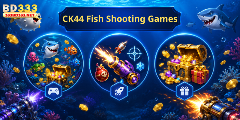 Main Features of CK44 Fish Shooting Games