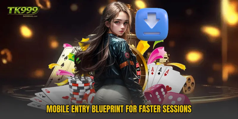 Mobile Entry Blueprint For Faster Sessions